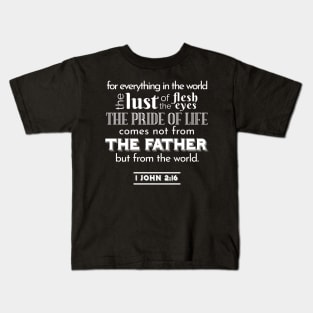 Worldly Temptations Verse - 1 John 2:16 Art Kids T-Shirt